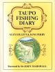 A TAUPO FISHING DIARY. By Alex Gillett. Illustrated by Jane Perry.