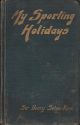 MY SPORTING HOLIDAYS. By Sir Henry Seton-Karr, C.M.G., M.P.