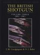 THE BRITISH SHOTGUN: VOLUME THREE 1891 - 2011. By I.M. Crudgington and D.J. Baker. First edition.