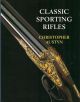 CLASSIC SPORTING RIFLES. By Christopher Austyn.