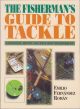 THE FISHERMAN'S GUIDE TO TACKLE. ESSENTIAL HINTS, TACTICS AND TECHNIQUES. By Emilio Fernandez Roman.