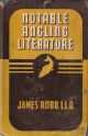 NOTABLE ANGLING LITERATURE. By James Robb, LL.D. First Edition.