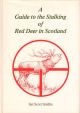 A GUIDE TO THE STALKING OF RED DEER IN SCOTLAND. By Ian Scott Smillie.