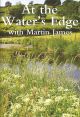 AT THE WATER'S EDGE WITH MARTIN JAMES. By Martin James.