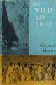 THE WILD ASS FREE. By Michael Mason.