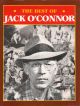 THE BEST OF JACK O'CONNOR. By Jack O'Connor.