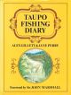 A TAUPO FISHING DIARY. By Alex Gillett.