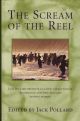 THE SCREAM OF THE REEL: DEEP-SEA, BEACH, ESTUARY AND INLAND ANGLING IN AUSTRALIAN AND NEW ZEALAND WATERS. Edited by Jack Pollard.