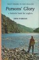 PARSONS' GLORY: A BEDSIDE BOOK FOR ANGLERS. By John Parsons.