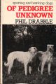 OF PEDIGREE UNKNOWN. By Phil Drabble.