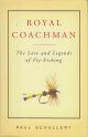 ROYAL COACHMAN: THE LORE AND LEGENDS OF FLY-FISHING. By Paul Schullery.