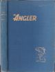 THE ANGLER: THE NATIONAL MAGAZINE FOR FRESHWATER AND SEA ANGLERS. Vol. 3, No. 1 (January 1951) through to Vol. 3, No. 12 (December 1951). Editor F.E. Wiles.