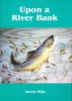 UPON A RIVER BANK. By Derek Mills.