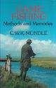 GAME FISHING: METHODS AND MEMORIES. By C.W.K. Mundle.