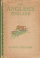 THE ANGLER'S ENGLAND. By Patrick Chalmers. THE ENGLISH SCENE SERIES VOLUME 5.