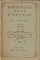 FISHERMAN'S KNOTS and WRINKLES. Comprising: Knots, splices, etc., and how to make them. Fly-dressing: a simple method. Net-making for amateurs. Modelling fish in plaster. Hints and wrinkles. By W.A. Hunter.