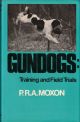 GUNDOGS: TRAINING AND FIELD TRIALS. By P.R.A. Moxon.