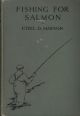 FISHING FOR SALMON: PRACTICAL MODERN METHODS. By Cyril Darby Marson, M.R.C.S. ENG., L.R.C.P. LOND.