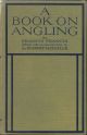 A BOOK ON ANGLING: BEING A COMPLETE TREATISE ON THE ART OF ANGLING IN EVERY BRANCH. By Francis Francis. Edited with an Introduction by Sir Herbert Maxwell. Containing numerous plates in colour and other illustrations.