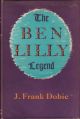 THE BEN LILLY LEGEND. By J. Frank Dobie.