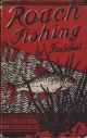 ROACH FISHING: A COMPLETE MANUAL OF THE ART OF ANGLING FOR ROACH. By 