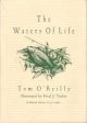 THE WATERS OF LIFE. By Tom O'Reilly. Foreword by Fred J. Taylor.