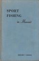 SPORT FISHING IN HAWAII. By Edward Y. Hosaka. One hundred and forty-eight illustrations, including one hundred and fourteen drawings by the author.