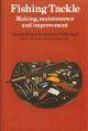 FISHING TACKLE: MAKING, MAINTENANCE AND IMPROVEMENT. By Barrie Rickards and Ken Whitehead. With contributions from Les Beecroft.