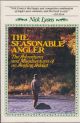 THE SEASONABLE ANGLER: THE ADVENTURES AND MISADVENTURES OF AN ANGLING ADDICT. By Nick Lyons.