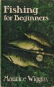 FISHING FOR BEGINNERS. By Maurice Wiggin.