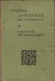 FISHING FOR PLEASURE AND CATCHING IT. By E. Marston, F.R.G.S. (The Amateur Angler) and two chapters on angling in North Wales by R.B. Marston.