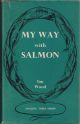 MY WAY WITH SALMON. By Ian Wood.