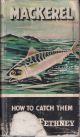 MACKEREL: HOW TO CATCH THEM. By John R. Fethney. Series editor Kenneth Mansfield.