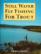 STILL WATER FLY FISHING FOR TROUT. By Chris James.