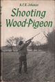 SHOOTING WOOD-PIGEON. By A.E.B. Johnson. First edition.