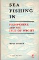 SEA FISHING IN HAMPSHIRE AND THE ISLE OF WIGHT. By Hugh Stoker.