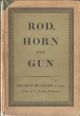 ROD, HORN AND GUN. By Maurice Headlam, C.B., C.M.G.