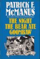 THE NIGHT THE BEAR ATE GOOMBAW. By Patrick F. McManus.