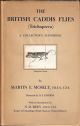 THE BRITISH CADDIS FLIES (TRICHOPTERA): A COLLECTOR'S HANDBOOK. By Martin E. Mosely, F.R.E.S., F.Z.S. With an introduction by N.D. Riley, F.R.E.S., F.Z.S. Illustrated by D.E. Kimmins.