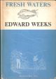 FRESH WATERS. By Edward Weeks. Drawings by Walter Dower.