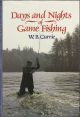 DAYS AND NIGHTS OF GAME FISHING. By W.B. Currie. Hardback.