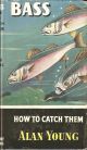 BASS: HOW TO CATCH THEM. By Alan Young. Series editor Kenneth Mansfield.