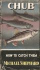 CHUB: HOW TO CATCH THEM. By Michael Shephard. Series editor Kenneth Mansfield.