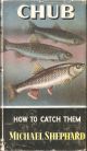 CHUB: HOW TO CATCH THEM. By Michael Shephard. Series editor Kenneth Mansfield.