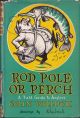 ROD, POLE OR PERCH: A FIELD GUIDE TO ANGLERS. By Colin Willock.