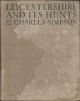 LEICESTERSHIRE and ITS HUNTS: THE QUORN, THE COTTESMORE, and THE BELVOIR. By Charles Simpson, R.I. ...