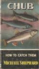 CHUB: HOW TO CATCH THEM. By Michael Shephard. Series editor Kenneth Mansfield.