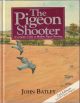 THE PIGEON SHOOTER: A COMPLETE GUIDE TO MODERN PIGEON SHOOTING. Second edition. By John Batley.