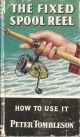 THE FIXED-SPOOL REEL: HOW TO USE IT. By Peter Tombleson. Series editor Kenneth Mansfield.