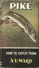 PIKE: HOW TO CATCH THEM. By A.L. Ward. Series editor Kenneth Mansfield.